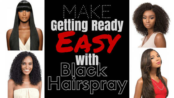 Make Getting Ready A Breeze With Black&nbsp;Hairspray!