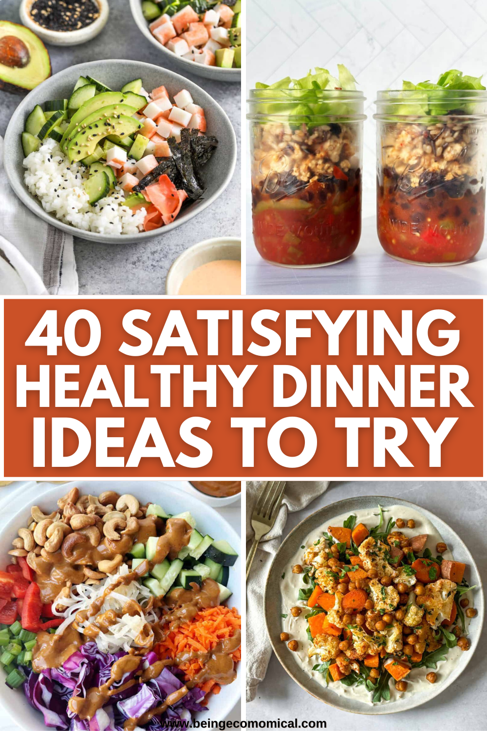 40 HEALTHY DINNER IDEAS THAT ARE TOTALLY SATIFYING Four different healthy dinner dishes including poke bowl, layered jar salad, vegetable and cashew bowl, and roasted chickpea and vegetable plate.