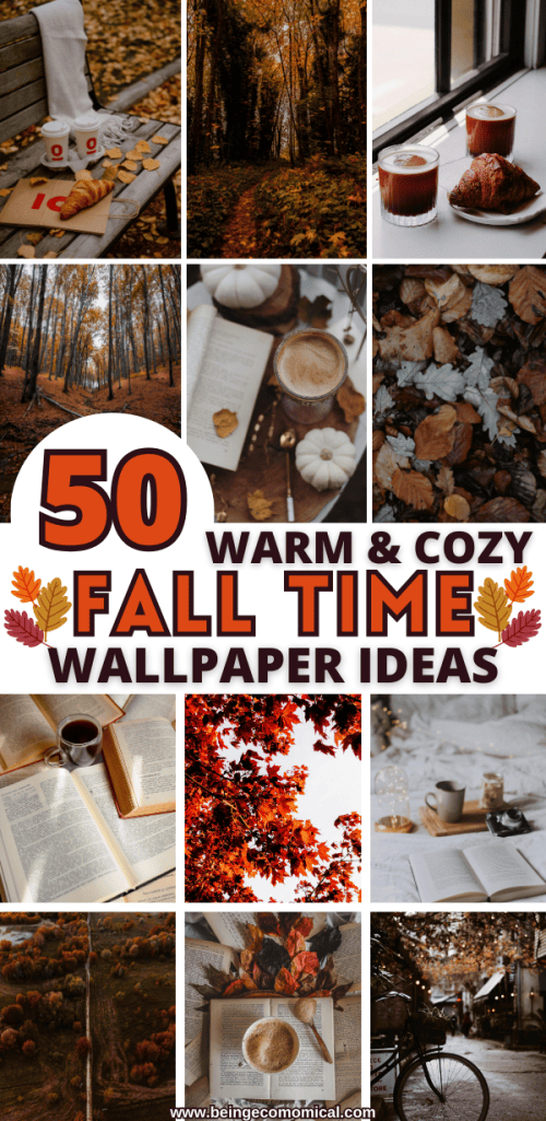A collage featuring various warm and cozy fall-themed images, including autumn leaves, cozy setups with coffee and snacks, books, and outdoor scenes, with the text '50 Warm & Cozy Fall Time Wallpaper Ideas' prominently displayed.