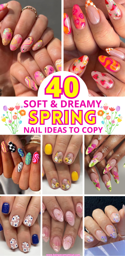 A collage featuring various spring nail designs, including colorful patterns, floral themes, and pastel colors, with text overlay reading '40 Soft & Dreamy Spring Nail Ideas to Copy'.