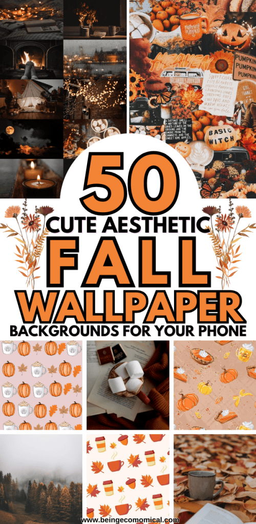 A collage featuring various fall-themed wallpapers, including pumpkins, cozy scenes, and autumn leaves, with large text reading '50 Cute Aesthetic Fall Wallpaper Backgrounds for Your Phone'.