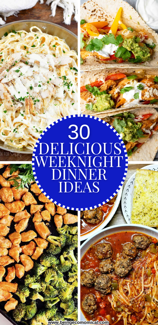 30+ FLAVORFUL WEEKNIGHT DINNER IDEAS Four different weeknight dinner dishes including creamy chicken pasta, chicken fajitas with sour cream and guacamole, roasted chicken and broccoli, and spaghetti with meatballs and garlic bread