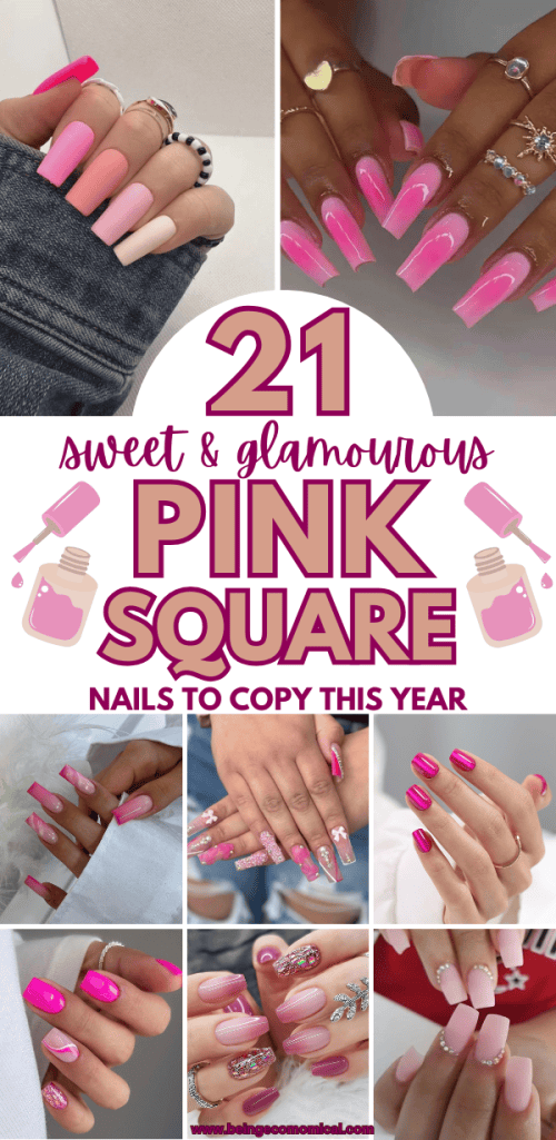A collage of various pink square nail designs featuring different styles, shades of pink, and nail art, with the text '21 Sweet & Glamorous Pink Square Nails to Copy This Year' prominently displayed.