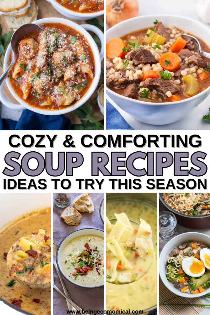 A collage of cozy soup dishes, including a hearty tomato soup with bread, a beef and vegetable soup, a creamy broth, and ramen noodles topped with vegetables. Text overlay reads 'COZY & COMFORTING SOUP RECIPES IDEAS TO TRY THIS SEASON'.