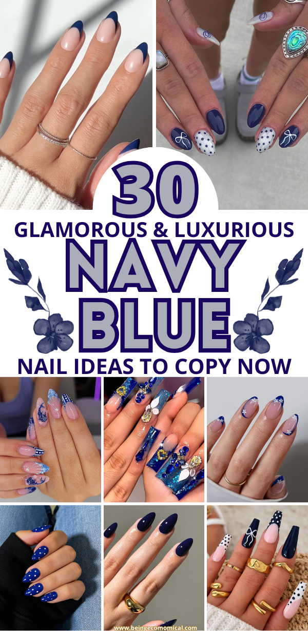 Collage of various glamorous navy blue nail designs with floral decorations and text reading 30 Glamorous & Luxurious Navy Blue Nail Ideas to Copy Now